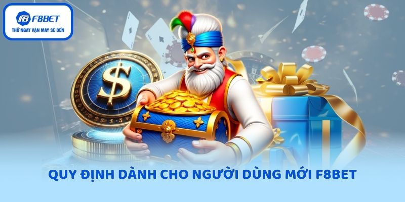 Quy định dành cho người dùng mới F8BET