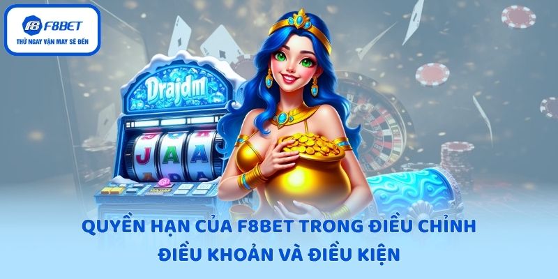 Quyền hạn của F8BET trong điều chỉnh điều khoản và điều kiện